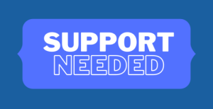 Banner that says "Support Needed"